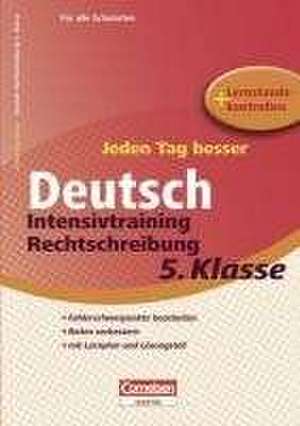 Jeden Tag besser Deutsch 5. Schuljahr. Intensivtraining Rechtschreibung