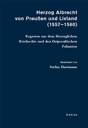 Herzog Albrecht von Preußen und Livland (1557-1560) de Stefan Hartmann