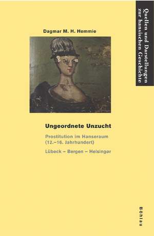 Ungeordnete Unzucht de Dagmar M. H. Hemmie