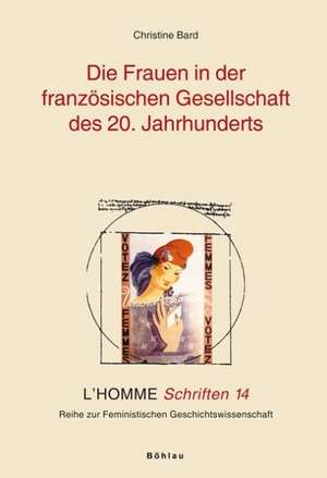 Die Frauen in der französischen Gesellschaft des 20. Jahrhunderts de Christine Bard