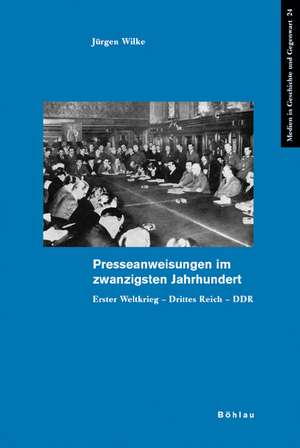 Presseanweisungen im zwanzigsten Jahrhundert de Jürgen Wilke