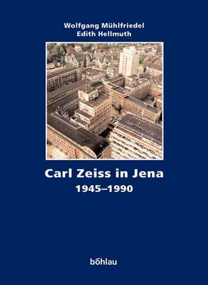 Carl Zeiss in Jena 1945-1990 de Edith Hellmuth