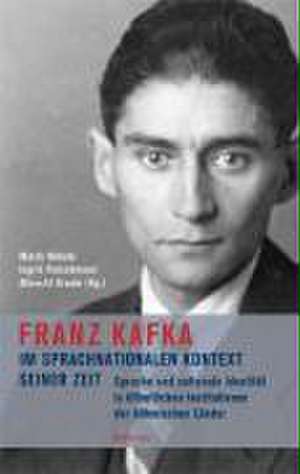 Franz Kafka im sprachnationalen Kontext seiner Zeit de Marek Nekula