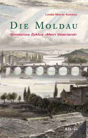 Die Moldau de Linda Maria Koldau