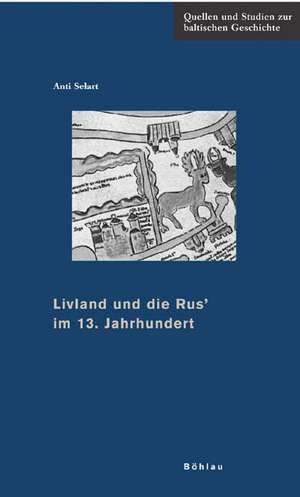 Livland und die Rus' im 13. Jahrhundert de Anti Selart