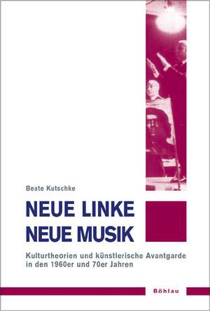 Neue Linke / Neue Musik de Beate Kutschke