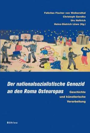 Der nationalsozialistische Genozid an den Roma Osteuropas de Felicitas Fischer von Weikersthal