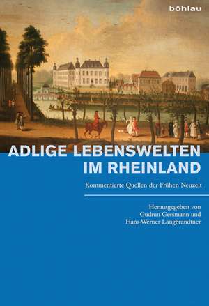 Adlige Lebenswelten im Rheinland de Gudrun Gersmann