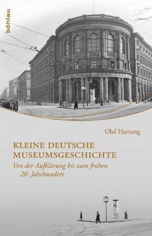 Kleine deutsche Museumsgeschichte de Olaf Hartung