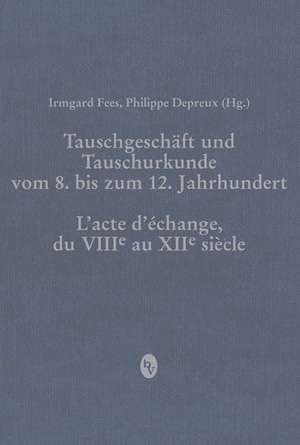 Tauschgeschäft und Tauschurkunde vom 8. bis zum 12. Jhd.