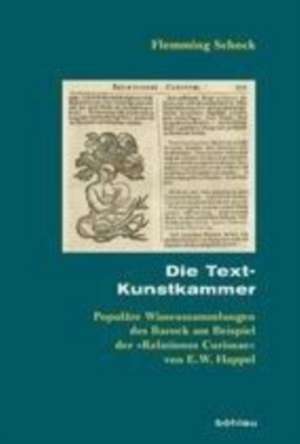 Die Text-Kunstkammer: Populäre Wissenssammlungen des Barock am Beispiel der »Relationes Curiosae« von E.W. Happel de Flemming Schock