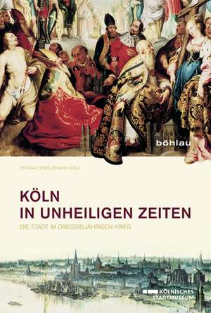 Köln in unheiligen Zeiten de Stefan Lewejohann