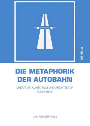 Die Metaphorik der Autobahn de Jan Röhnert