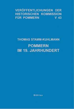 Pommern im 19. Jahrhundert de Thomas Stamm-Kuhlmann