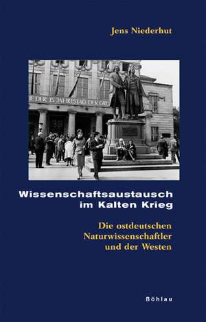 Wissenschaftsaustausch im Kalten Krieg de Jens Niederhut