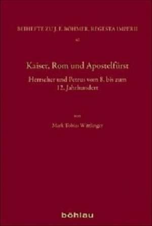 Kaiser, Rom und Apostelfürst de Mark Tobias Wittlinger