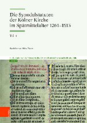 Die Synodalstatuten der Kolner Kirche im Spatmittelalter 1261-1513 de Bohlau Verlag Koln