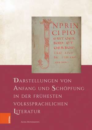 Darstellungen von Anfang und Schöpfung in der frühesten volkssprachlichen Literatur de Alisa Heinemann