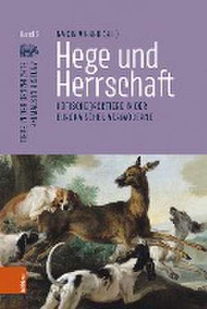 Hege und Herrschaft: Hfische Jagdtiere in der europischen Vormoderne de Nadir Weber