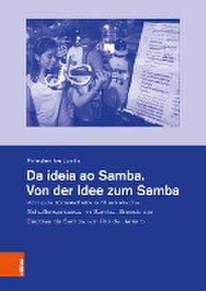 Da ideia ao Samba. Von der Idee zum Samba de Friederike Jurth