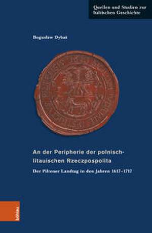 An der Peripherie der polnisch-litauischen Rzeczpospolita de Boguslaw Dybas