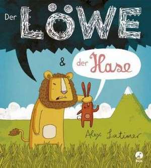 Der Löwe und der Hase de Alex Latimer