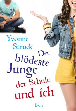 Der blödeste Junge der Schule und ich de Yvonne Struck