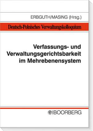 Verfassungs- und Verwaltungsgerichtsbarkeit im Mehrebenensystem de Wilfried Erbguth