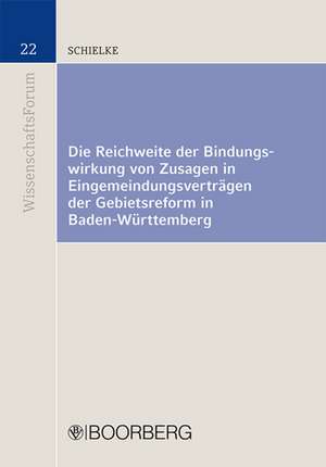 Die Reichweite der Bindungswirkung von Zusagen in Eingemeindeverträgen der Gebietsreform in Baden-Württemberg de Christine Schielke