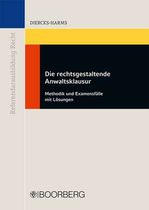 Die rechtsgestaltende Anwaltsklausur de Kerstin Diercks-Harms