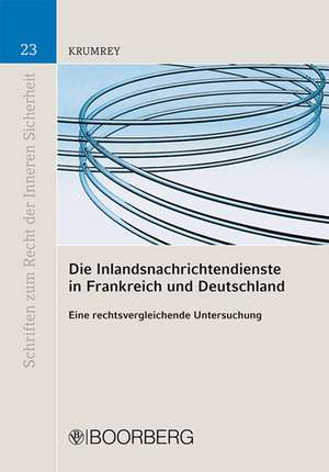 Die Inlandsnachrichtendienste in Frankreich und Deutschland de Björn Krumrey