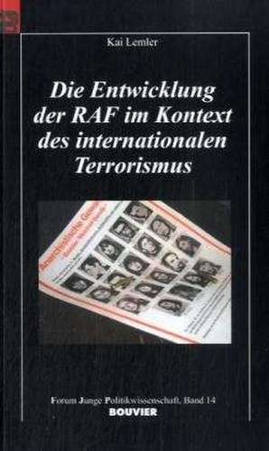 Die Entwicklung der RAF im Kontext des internationalen Terrorismus de Kai Lemler