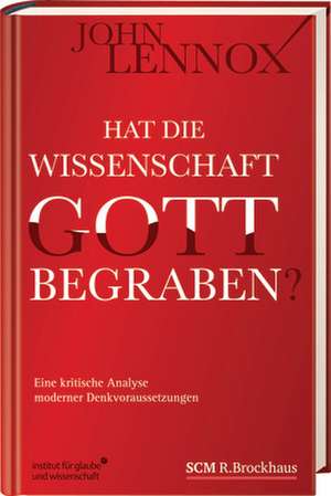 Hat die Wissenschaft Gott begraben? de John Lennox