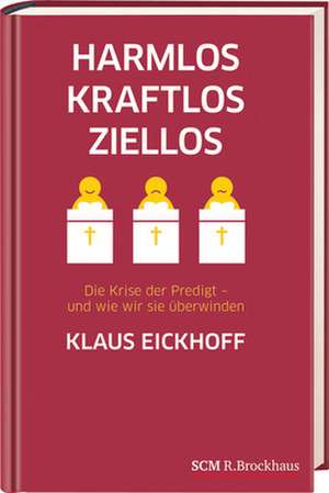 Harmlos, kraftlos, ziellos de Klaus Eickhoff