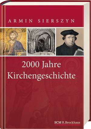 2000 Jahre Kirchengeschichte - Gesamtband de Armin Sierszyn