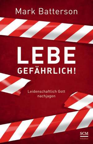 Lebe gefährlich! de Mark Batterson