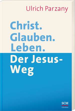 Christ. Glauben. Leben. de Ulrich Parzany