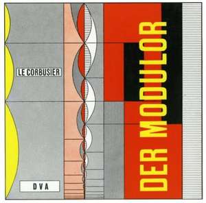 Le Corbusier - Der Modulor de Le Corbusier