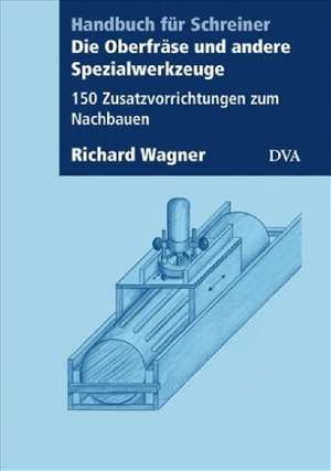 Die Oberfräse und andere Spezialwerkzeuge de Richard Wagner