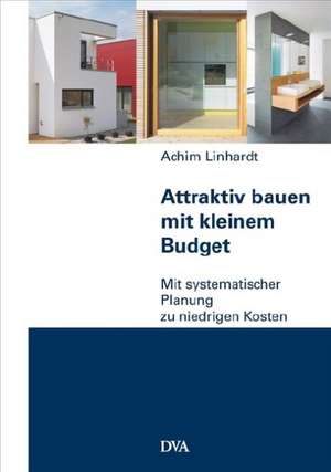 Linhardt, A: Attraktiv bauen mit kleinem Budget