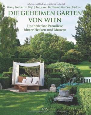 Die geheimen Gärten von Wien de Georg Frhr. von Gayl