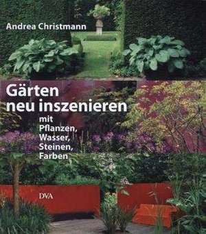 Gärten neu inszenieren de Andrea Christmann