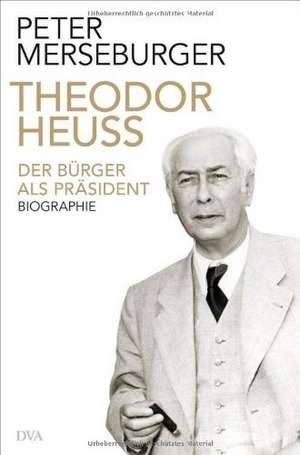 Theodor Heuss de Peter Merseburger