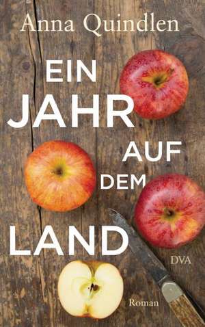 Ein Jahr auf dem Land de Anna Quindlen