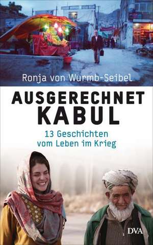 Ausgerechnet Kabul de Ronja von Wurmb-Seibel