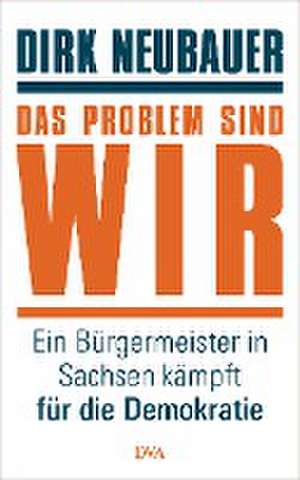 Das Problem sind wir de Dirk Neubauer