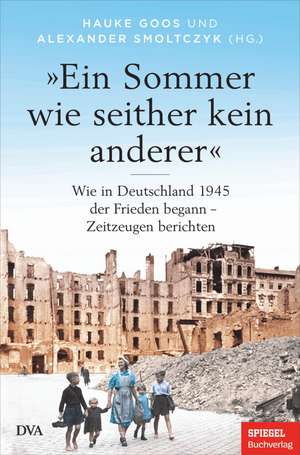 »Ein Sommer wie seither kein anderer« de Hauke Goos