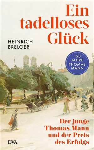 Ein tadelloses Glück de Heinrich Breloer