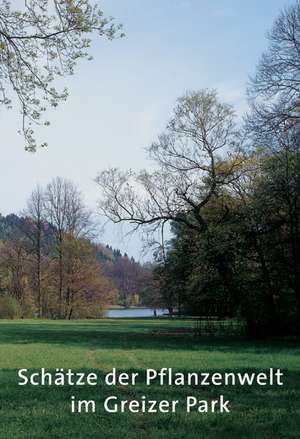 Schätze der Pflanzenwelt im Greizer Park de Jens Scheffler