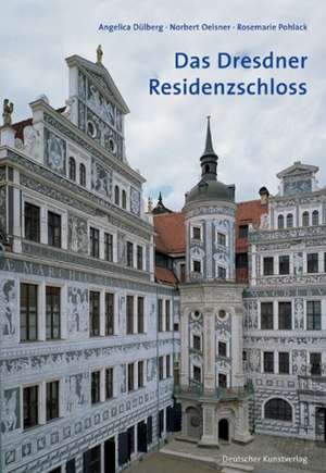 Das Dresdner Residenzschloss – Eine Einführung de Angelica Dülberg